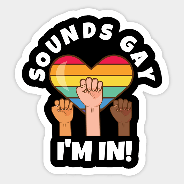 Sounds Gay I'm In Sticker by PowderShot